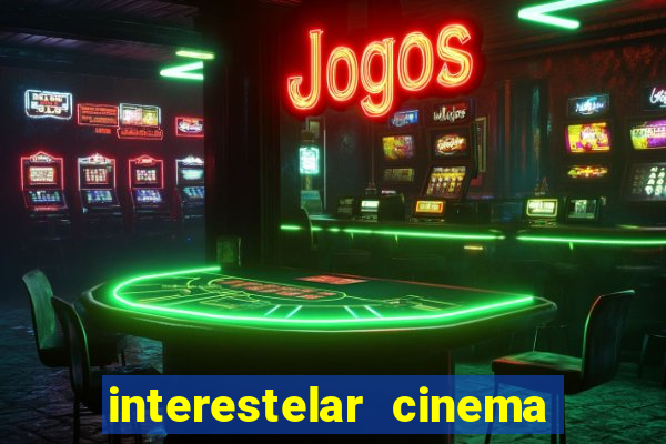 interestelar cinema 2024 cinemark